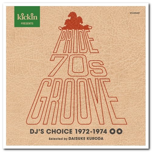 VA - Kickin Presents Pride 70s Groove (DJ’s Choice 1972-1974 (2017)