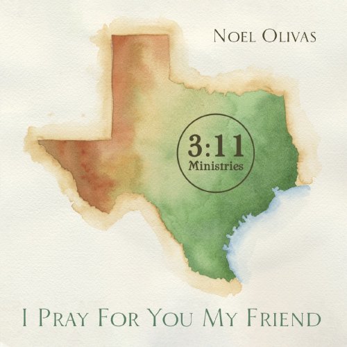 Noel Olivas - I Pray for You My Friend (2021)