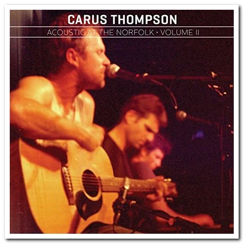 Carus Thompson - Acoustic at the Norfolk Volume 1 & 2 (2003 & 2012)