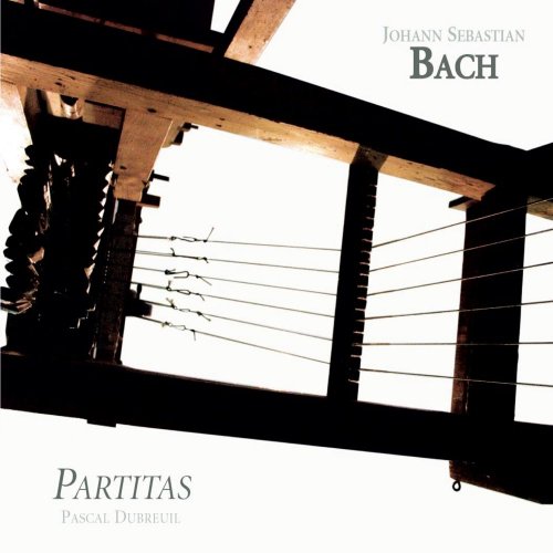 Pascal Dubreuil - Johann Sebastian Bach: Partitas (2008)