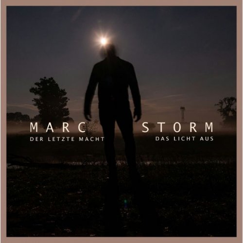 Marc Storm - Der letzte macht das Licht aus (2021)