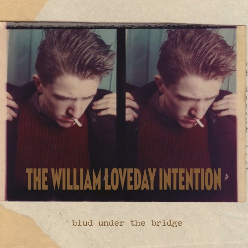 The William Loveday Intention - Blud Under The Bridge (2021)