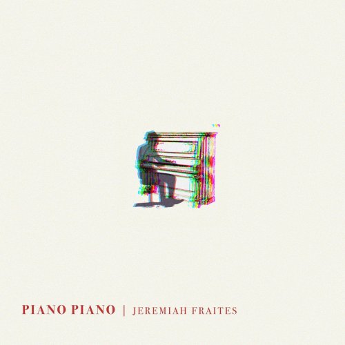 Jeremiah Fraites - Piano Piano (2021) [Hi-Res]