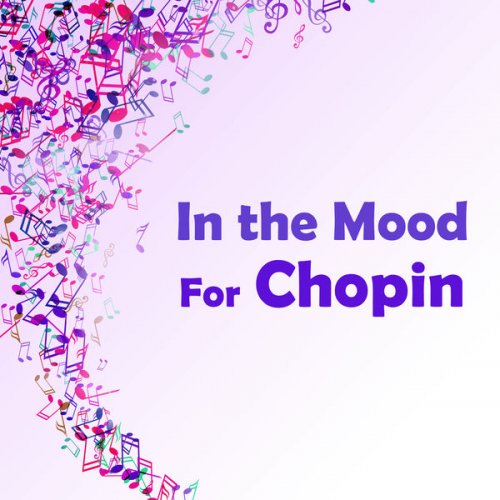 Frédéric Chopin - In the Mood for Chopin (2021) FLAC