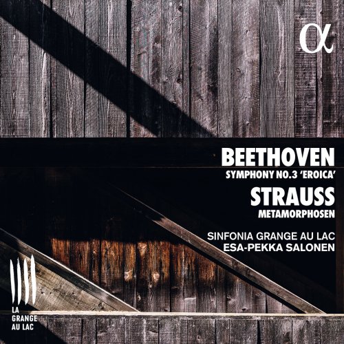 Sinfonia Grange au Lac, Esa-Pekka Salonen - Beethoven: Symphony No. 3 "Eroica" - Strauss: Metamorphosen (2019) [CD-Rip]