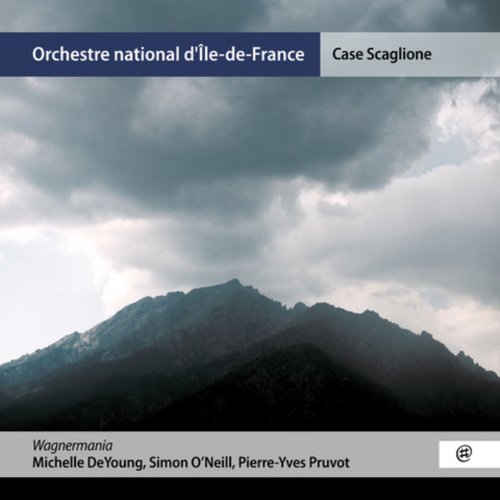 Orchestre national d'Ile-de-France, Case Scaglione, Pierre-Yves Pruvot, Michelle DeYoung and Simon O'Neill - Wagnermania (2021) [Hi-Res]