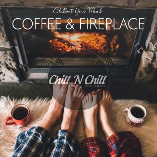 VA - Coffee & Fireplace: Chillout Your Mind (2021)