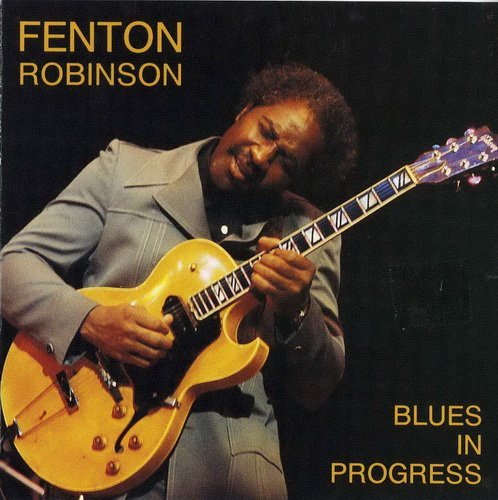 Fenton Robinson - Blues In Progress (1998)