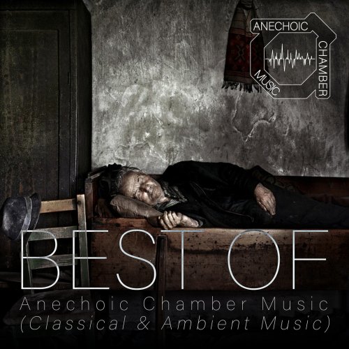 Anechoic Chamber Music - Best of Anechoich Chamber Music (Classical & Ambient Music) (2021)