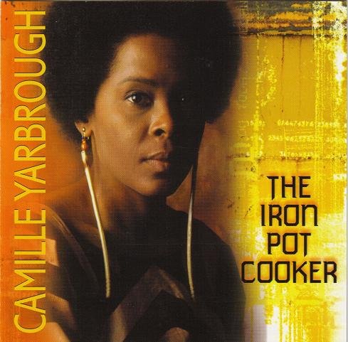 Camille Yarbrough - The Iron Pot Cooker (1975) [1999]