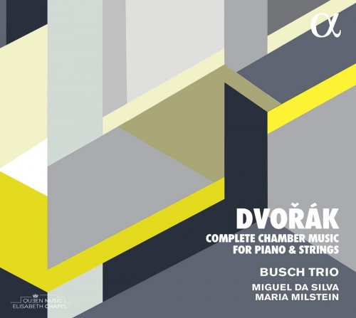 Busch Trio, Miguel da Silva, Maria Milstein - Dvorak: Complete Chamber Music for Piano & Strings (2019)