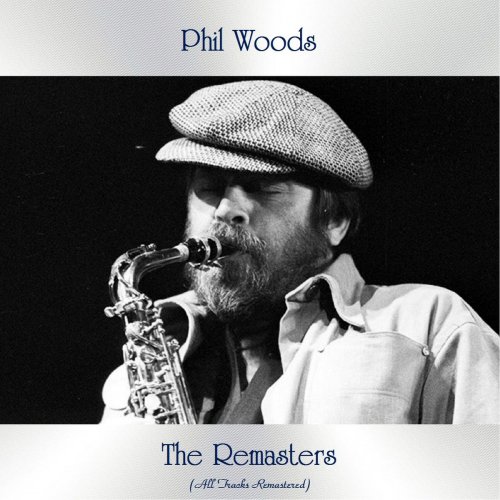 Phil Woods - The Remasters (All Tracks Remastered) (2021)