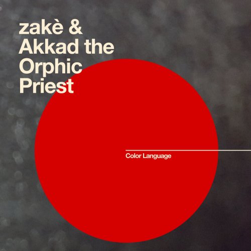 Akkad the Orphic Priest & zakè (扎克) - Color Language (2021)