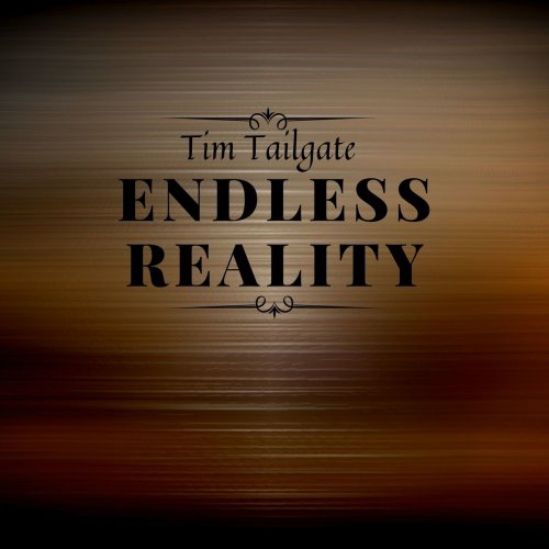 Tim Tailgate - Endless Reality (2021)