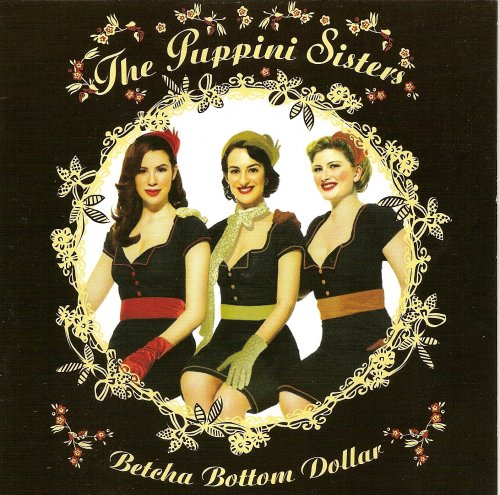The Puppini Sisters ‎ - Betcha Bottom Dollar (2007) FLAC
