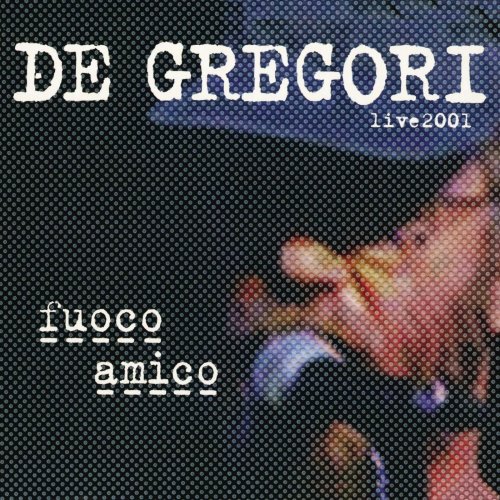 Francesco De Gregori - Fuoco amico (Live 2001) (2002)