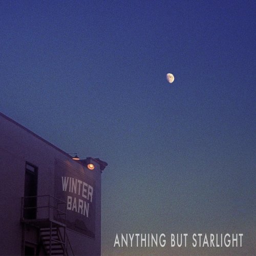 Winter Barn - Anything but Starlight (2021)