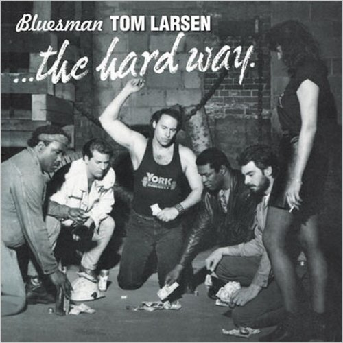 Bluesman Tom Larsen - The Hard Way (2021)