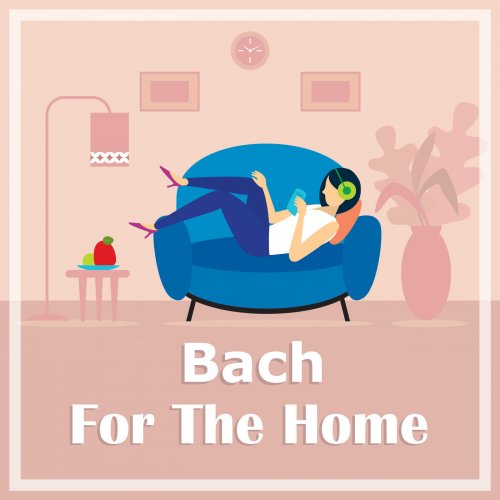 Johann Sebastian Bach - Bach for the Home (2021) FLAC