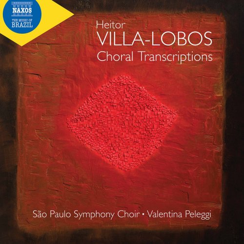 São Paulo Symphony Choir & Valentina Peleggi - Villa-Lobos: Choral Transcriptions (2021) [Hi-Res]