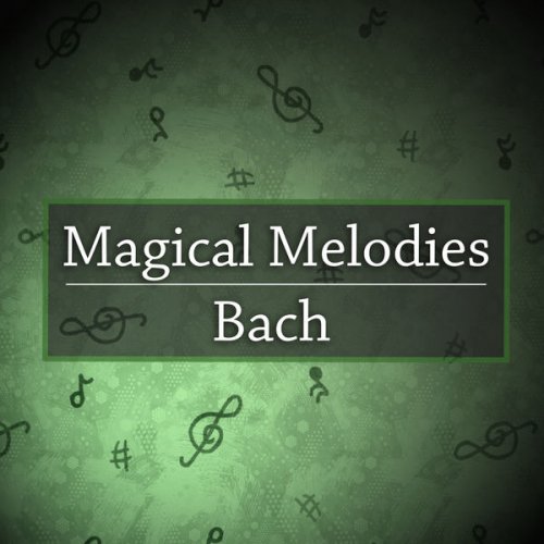 Johann Sebastian Bach - Magical Melodies: Bach (2021) FLAC