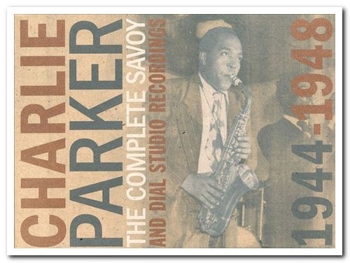 Charlie Parker - The Complete Savoy and Dial Studio Recordings 1944-1948 [8CD Box Set] (2000)