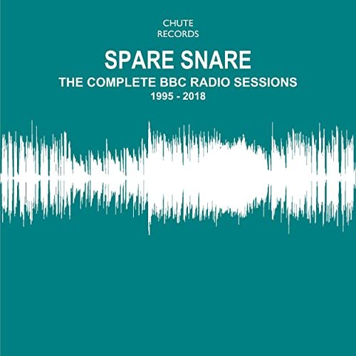 Spare Snare - The Complete BBC Radio Sessions 1995-2018 (2021)
