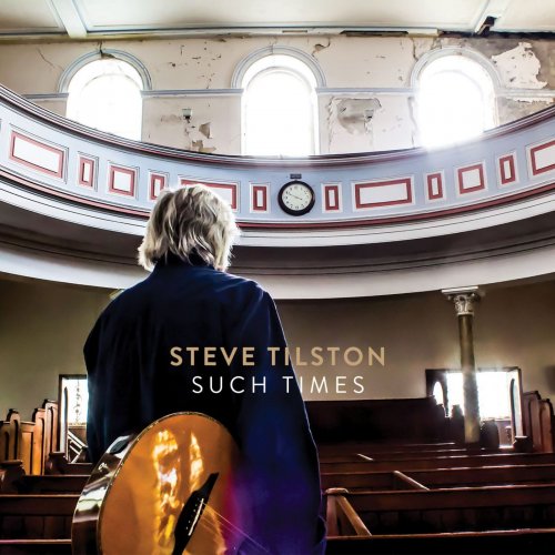 Steve Tilston - Such Times (2021) [Hi-Res]