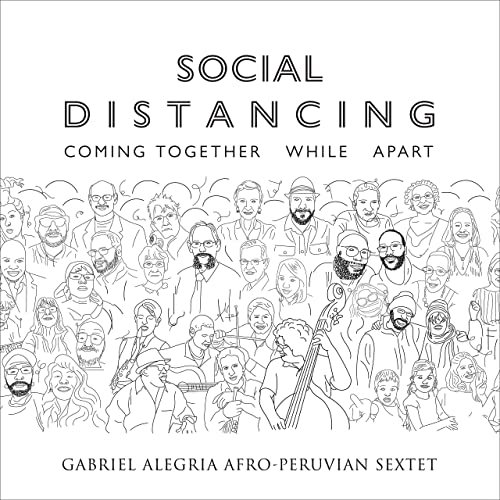 Gabriel Alegria Afro-Peruvian Sextet - Social Distancing: Coming Together While Apart (2021) Hi Res