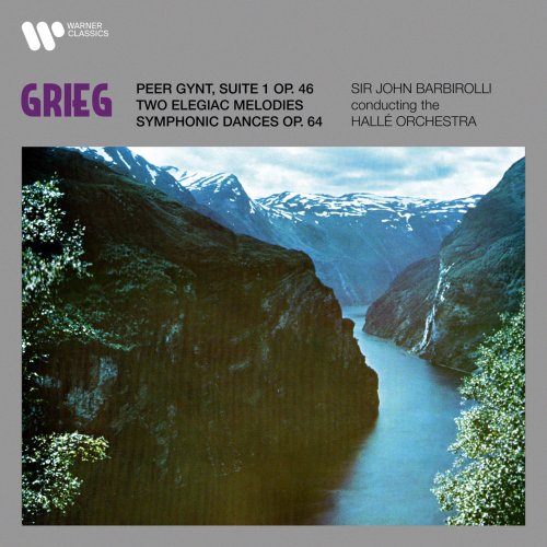 Hallé Orchestra & Sir John Barbirolli - Grieg: Suite No. 1 from Peer Gynt, Two Elegiac Melodies & Symphonic Dances (Remastered) (2021) [Hi-Res]