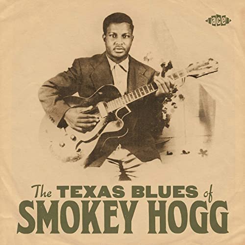 Smokey Hogg - The Texas Blues Of Smokey Hogg (2021)