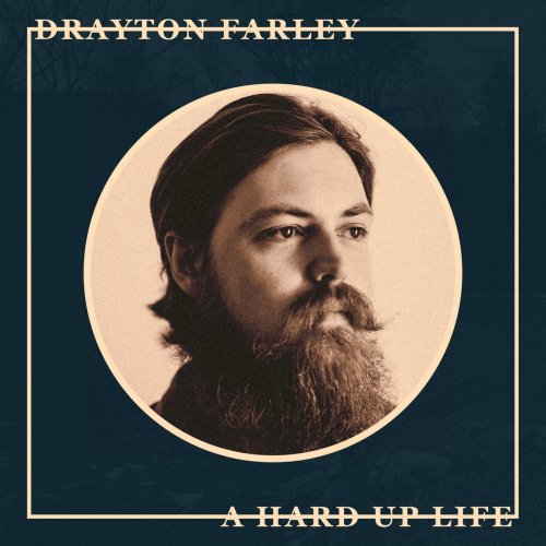 Drayton Farley - A Hard up Life (2021)