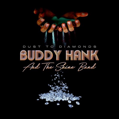 Buddy Hank & The Shine Band - Dust To Diamonds (2021)