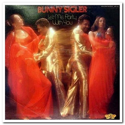 Bunny Sigler - Let Me Party With You (1977) [Vinyl]