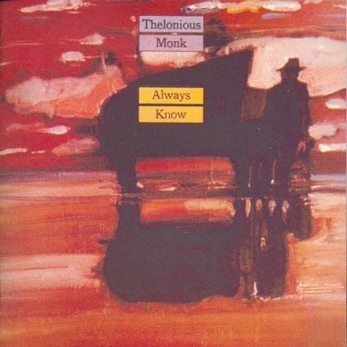 Thelonious Monk - Always Know (1993)