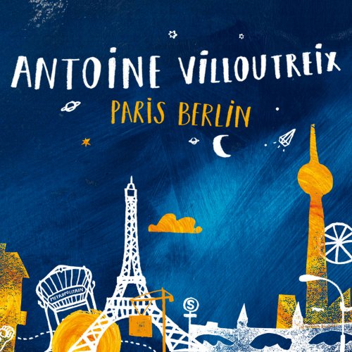 Antoine Villoutreix - Paris Berlin (2016) [Hi-Res]