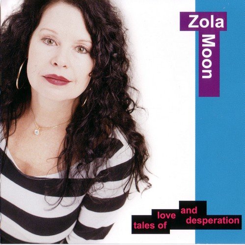 Zola Moon - Tales Of Love And Desperation (2003)