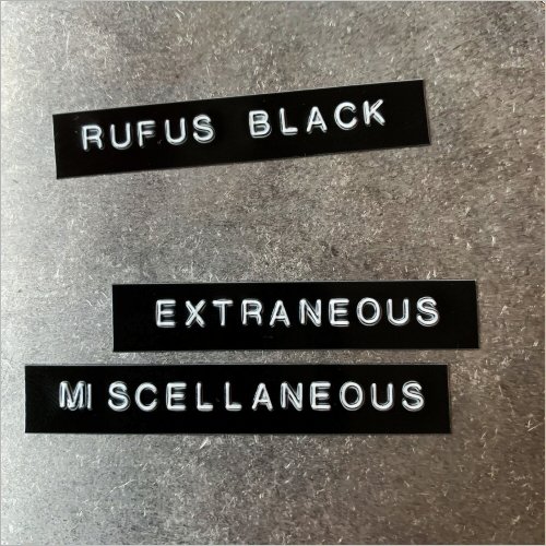 Rufus Black - Extraneous Miscellaneous (2019)