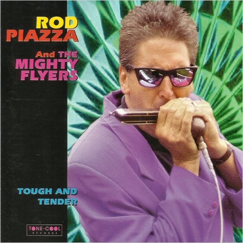 Rod Piazza & The Mighty Flyers - Tough And Tender (1997) [CD Rip]