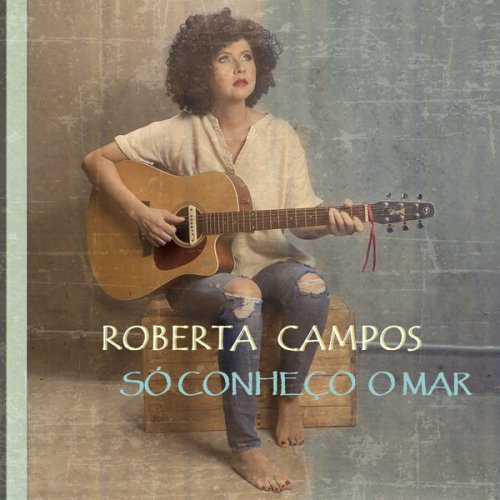Roberta Campos - Só Conheço o Mar (2020) [Hi-Res]