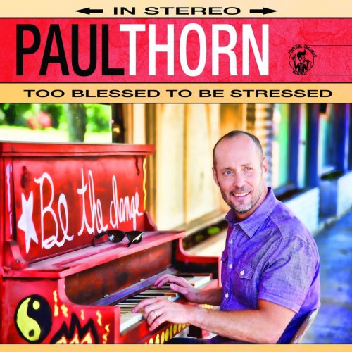 Paul Thorn - Too Blessed to Be Stressed (2014)