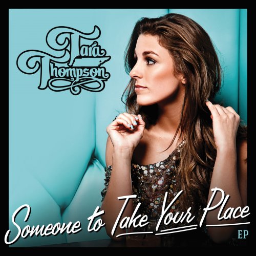 Tara Thompson - Someone To Take Your Place [EP] (2016)