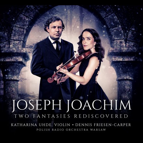 Katharina Uhde - Joseph Joachim: Two Fantasies Rediscovered (2021) [Hi-Res]