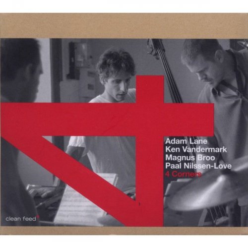 Adam Lane, Ken Vandermark, Magnus Broo, Paal Nilssen Love - 4 Corners (2007)