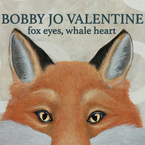 Bobby Jo Valentine - Fox Eyes, Whale Heart (2016)