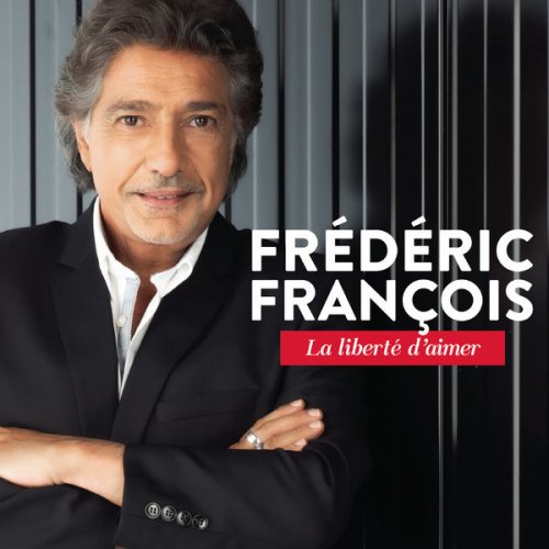 Frédéric François - La liberté d'aimer (2021)