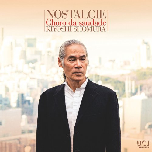 Kiyoshi Shomura - NOSTALGIE - Choro da saudade (2020) [Hi-Res]