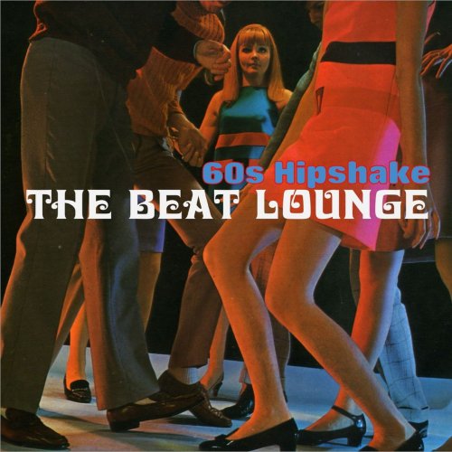 VA - The Beat Lounge: 60s Hipshake (2021)