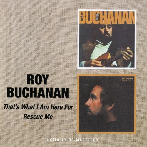 Roy Buchanan - That's What I Am Here For / Rescue Me (Reissue) (1973-74/2008)