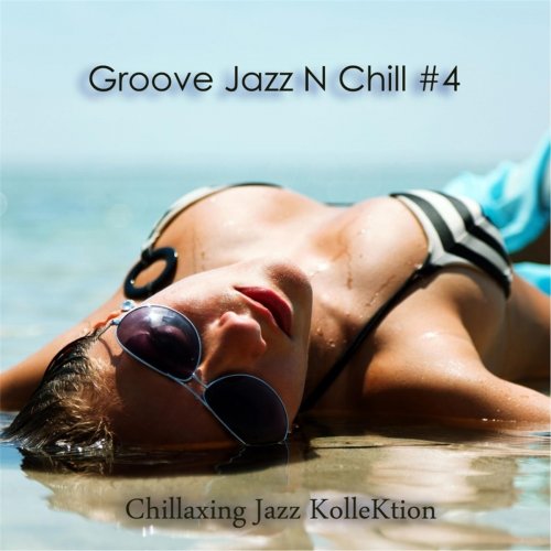 Chillaxing Jazz Kollektion - Groove Jazz N Chill #4 (2015)